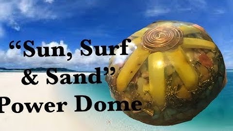 How to Make Orgonite, “Sun, Surf & Sand” Power Dome