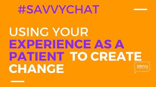 How To Become A Patient Advocate #SavvyChat | Savvy Cooperative