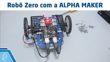 O Robô Zero com a ALPHA Maker