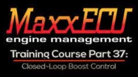 MaxxEcu Training Part 37: Closed-Loop Boost Control | Evans Performance Academy