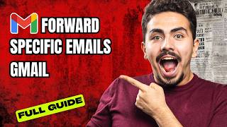 How to Forward Specific Emails Gmail [2026 Full Guide]
