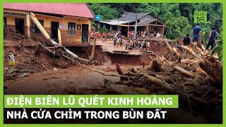 Điện Biên lũ quét kinh hoàng, 30 ngôi nhà chìm trong bùn đất | VTC16