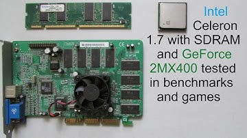 Intel Celeron 1.7 with SDRAM and GeForce 2 MX400 tested in benchmarks and games