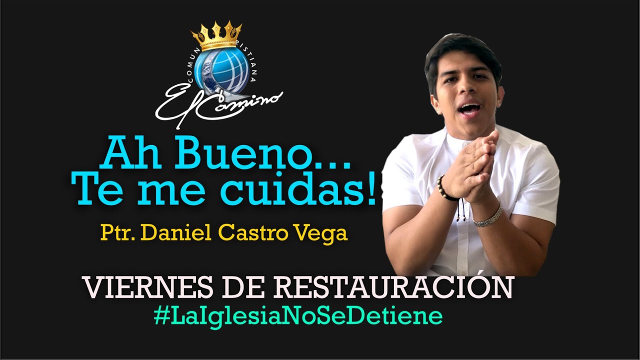AH BUENO... TE ME CUIDAS - Ptr. DANIEL CASTRO VEGA - MIELCAMINO BQ