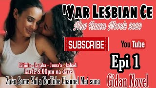 Yar Less | Yar Lesbian Ce Episode 1 | New Hausa Novel 2020 | Gidan Novel | Hausa Novels Point screenshot 5