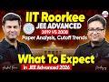 IIT Roorkee JEE Advanced 2019 🆚 2008 Paper Analysis, Cutoff Trends | What To Expect in JEE Adv. 2026