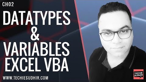 Data types and Variables in VBA - Explained - CH02 - Techie Sudhir