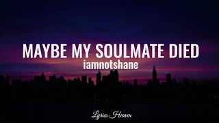 iamnotshane - Maybe My Soulmate Died (Lyrics)