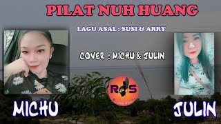 Pilat Nuh Huang-  Lagu Asal~ Susi & Arry...Cover: Julin & Michu..