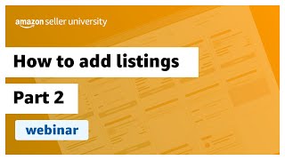 How to Add Listings to Your Amazon Store Part 2 | Webinar
