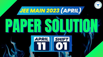 JEE Main Paper solution | 11th April | Shift 1 | JEE 2023 | April attempt | Kota Pulse by Unacademy