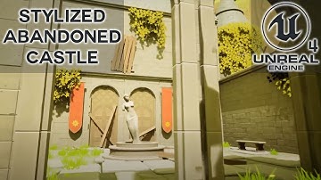 Stylized Abandoned Castle - Environment Creation In Unreal Engine 4