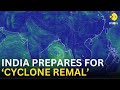 Cyclone Remal LIVE: Strong winds and rains batter West Bengal as Cyclone Remal hits India | WION
