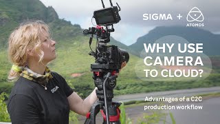 Why Use Camera to Cloud Technology? Presented by SIGMA &amp; Atomos