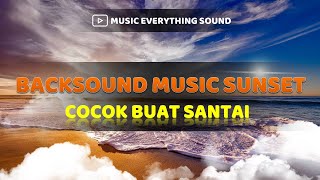Backsound Music Sunset | Cocok Untuk Santai | NO COPYRIGHT | Free Download