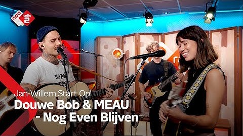 Douwe Bob, MEAU - Nog Even Blijven | NPO Radio 2