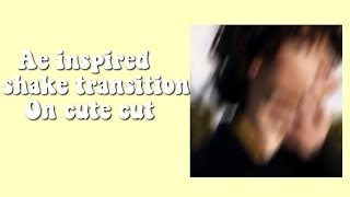 Ae Inspired Shake Transition on Cute Cut || JayLucas Edits
