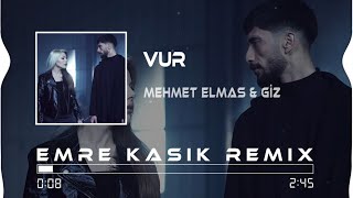 Mehmet Elmas & Giz - Vur ( Emre Kaşık Remix ) Resimi