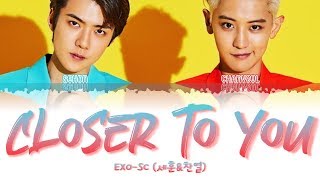 EXO-SC (세훈&찬열) – Closer to You (부르면 돼) (Color Coded Han_Rom_Eng) Lyrics