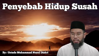 Salah Satu Penyebab Hidup Susah | Ustadz Muhammad Nuzul Dizkri (Highlight Muslim)
