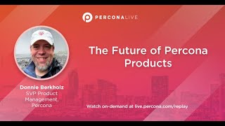 The Future of Percona Products - Donnie Berkholz | Percona Live 2022
