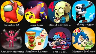 Smasher IO, Laser Man, Stupid Zombies 4, Johnny Trigger, Rainbow Incoming, Sandwich Runner,FNF Fukin