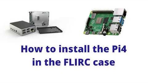 Installing the Raspberry Pi4 in the FLIRC case