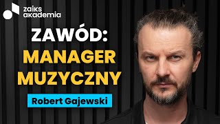 Robert Gajewski: Jak wygląda praca managera muzycznego? Cechy dobrego managera | ZAiKS Akademia