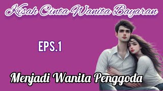 Eps1 Menjadi Wanita Penggoda | Cerita Romantis | Kisah Cinta Wanita Bayaran