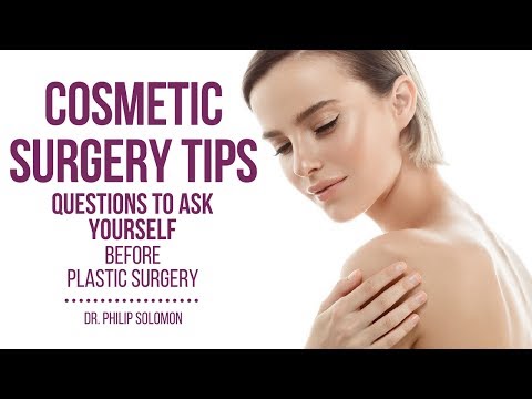 Questions To Ask Yourself Before Plastic Surgery | Dr. Philip Solomon