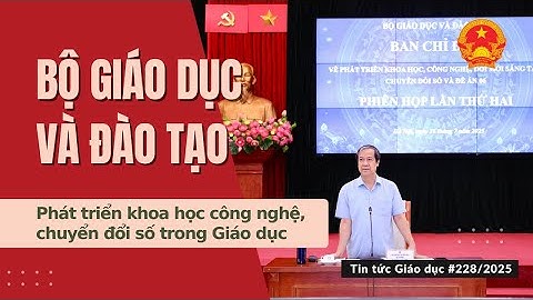 TTGD số 228/2025| Phát triển khoa học công nghệ, chuyển đổi số trong Giáo dục