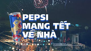 KHÔNG GÌ CẢN BƯỚC BẠN VỀ NHÀ - PEPSI MANG TẾT VỀ NHÀ!  -  30s