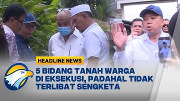 Thumbnail of [HEADLINE NEWS, 07/02] Warga Desa Setia Mekar Kecewa, Tanah Mereka Dieksekusi Pengadilan