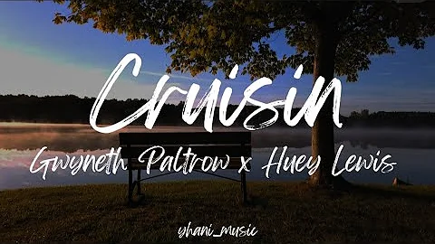 CRUISIN | GWYNETH PALTROW & HUEY LEWIS | LYRICS