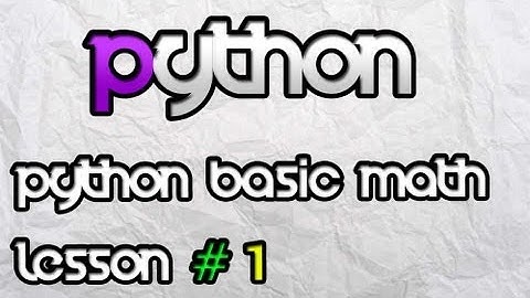 Python 3.3.3 - Basic Math Lesson.1