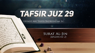 Tafsir Surat Al-Jin (Bagian ke-2) - (Ustadz Abu Yahya Badrusalam, Lc.)