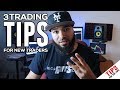 3 Trading Tips For New Traders