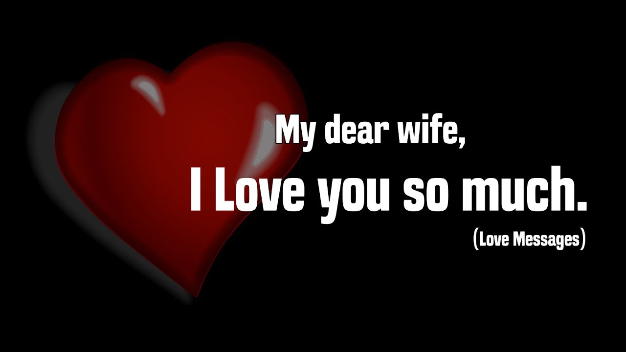 I love you so much...my Dear Wife ❣️ - Love Messages For Someone Special #lovemessages