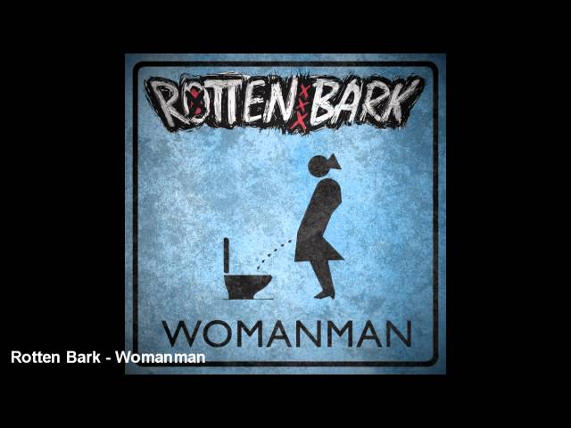 Rotten Bark - Womanman