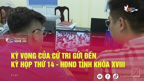 Kỳ vọng của cử tri gửi đến kỳ họp thứ 14 - HĐND tỉnh khóa XVIII