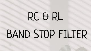Band Stop/Reject Filter by RC and RL circuit screenshot 2
