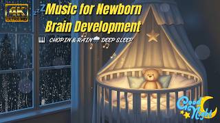 Chopin & Rain 🌧️ Deep Sleep Music for Newborn Brain Development