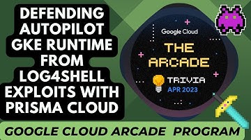 Defending Autopilot GKE Runtime from Log4Shell Exploits with Prisma Cloud #qwiklabarcade #trivia