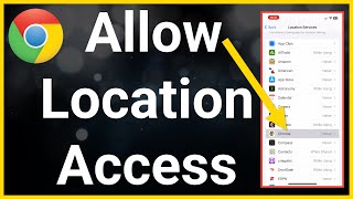 how to allow location access on chrome