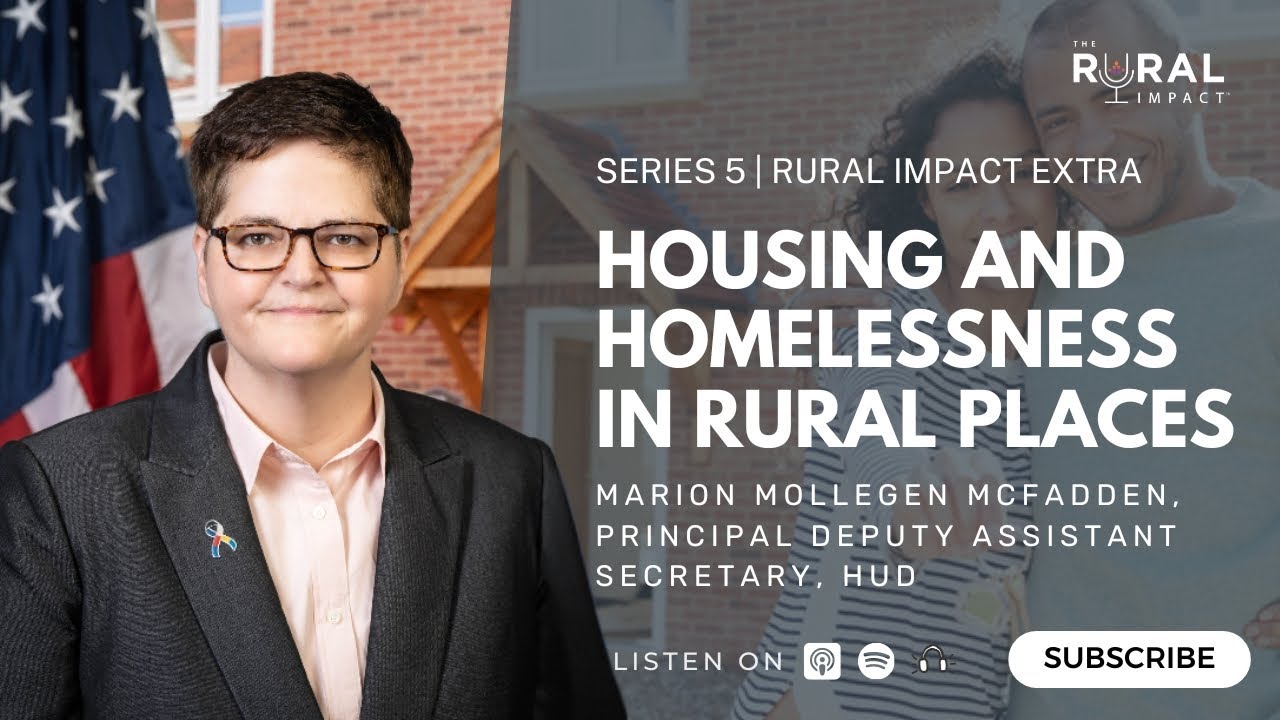 Coming to Terms with Housing and Homelessness in Rural Places with Marion Mollegen McFadden, HUD