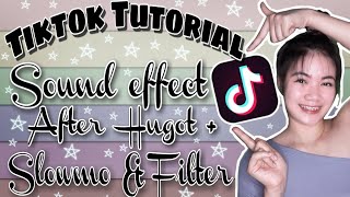 TIKTOK TUTORIAL | PAANO MAGLAGAY NG SOUND EFFECT AFTER HUGOT   FILTER & SLOWMO | CINDY VILLADELREY