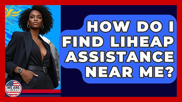 How Do I Find LIHEAP Assistance Near Me? - We Are Liberal
