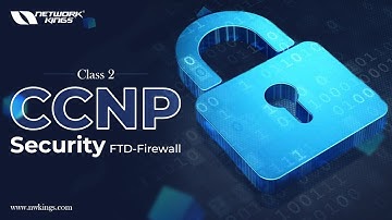 CCNP Security Class 2 - FTD Firewall - New Batch