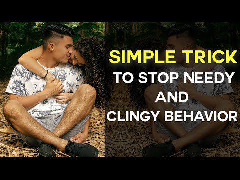 Simple Trick To Stop Needy & Clingy Behavior