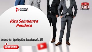 Kita Semuanya Pendosa - Ustadz Dr. Syafiq Riza Basalamah, MA
